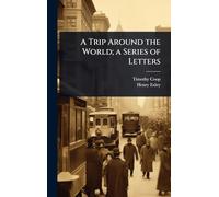 A Trip Around the World; a Series of Letters