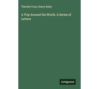A Trip Around the World. A Series of Letters