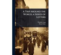 A Trip Around the World; a Series of Letters