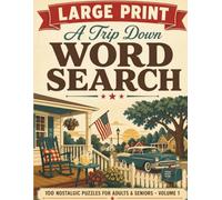 A Trip Down Memory Lane: Large Print Word Search for Adults & Seniors: 100 Nostalgic Puzzles Celebrating the Good Old Days | Easy-to-Read Big Letter ... | Relaxing Brain Games for Women & Men