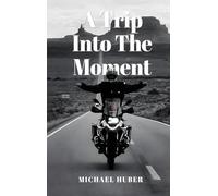 A Trip Into The Moment