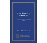 A trip through the Balkan states: and Impressions in Germany and Austria
