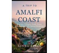 A TRIP TO AMALFI COAST: Beaches, Villages, Food, Views And Unforgettable Italian Moments.