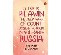 A Trip to Pilawin, the Deer-park of Count Joseph Potocki in Volhynia, Russia