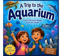 A Trip to the Aquarium: A Day of Discovery, Wonder, and Ocean Friends!