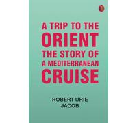 A Trip to the Orient: The Story of a Mediterranean Cruise