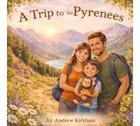 A Trip to the Pyrenees: A gentle family adventure (Derwyns Family Adventures)