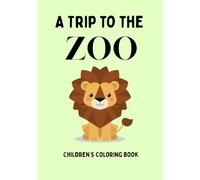 A Trip to the Zoo: Children's Coloring Book: 25 Zoo Animals with Traceable Names