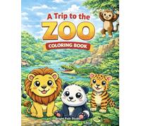 A Trip to the Zoo Coloring Book: A Cute and Friendly Zoo Adventure for Young Children Ages 2-5 (Bright Path Coloring Book Series)