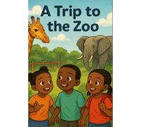 A Trip to the Zoo (Young Voices of Kenya: Tales from the Heart of Africa)