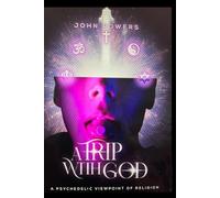 A Trip With God: a psychedelic viewpoint of religion