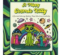 A Trippy Cosmic Kitty: Volume 2: Surreal Feline Coloring Book - Trippy Cats & Psychedelic Escapes for Stress Relief and Creative Inspiration - Perfect ... & Teens. (The Trippy Cosmic Collection)
