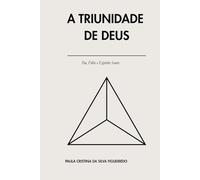 A Triunidade de Deus: Pai, Filho e Espírito Santo