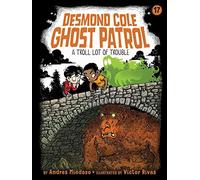 A Troll Lot of Trouble: Volume 17 (Desmond Cole Ghost Patrol, 17)