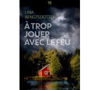 A Trop Jouer Avec Le Feu (ebook)
