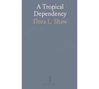 A Tropical Dependency: An Outline of the Ancient History of the Western Soudan With an Account of the Modern Settlement of Northern Nigeria