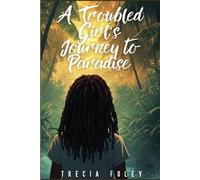 A TROUBLED GIRL'S JOURNEY TO PARADISE