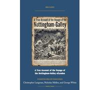 A True Account of the Voyage of the Nottingham-Galley of London: Annotated Color Edition with Premium Analytics (Naval Classics)