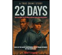 A True Crime Story: Book one: 23 Days (A True Crime Collection)