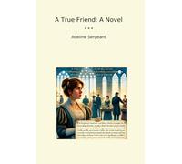 A True Friend: A Novel (Classic Books)