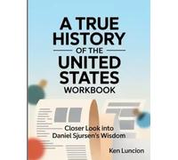 A True History of the United States Workbook: Closer Look into Daniel Sjursen's Wisdom