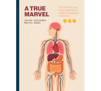 A True Marvel: Find out why your body deserves a round of applause every day.