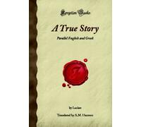 A True Story: Parallel English and Greek (Forgotten Books)