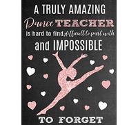 A Truly Amazing Dance Teacher Is Hard To Find, Difficult To Part With And Impossible To Forget: Thank You Appreciation Gift for Dance Teacher or ... ... Best Dance Teacher or Coach [Idioma Inglés]
