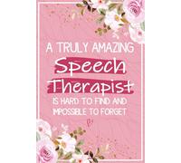 A Truly Amazing Speech Therapist is Hard To Find and Impossible To Forget: Speech Therapist Gifts For Women - Speech Therapy Journal For Speech ... Teacher Birthday and Christmas Presents