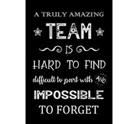 A Truly Amazing Team is Hard to Find - Difficult to Part With and Impossible to Forget: Team Member Appreciation Gifts for Coworkers - Office & Work ... Thank You Gifts (Employee Appreciation Gifts)