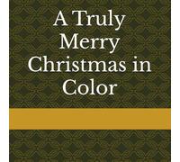 A Truly Merry Christmas in Color