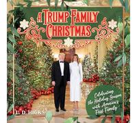 A Trump Family Christmas: Celebrating the Holiday Season with America's First Family