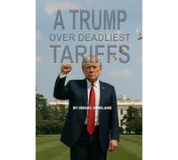 A Trump Over Deadliest Tariffs: How Economic Warfare, Pandemics, and Media Manipulation Became Weapons of Global Control