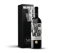 «A tu lado la vida me sienta mejor» Mensaje en una Botella. Vino Tinto Premium Reserva 12 Meses + Gift Box. Etiqueta Blanca PERSONALIZABLE
