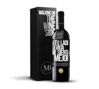 «A tu lado la vida me sienta mejor» Mensaje en una Botella. Vino Tinto Premium Reserva 12 Meses + Gift Box. Etiqueta Negra PERSONALIZABLE