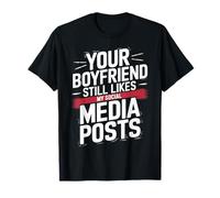 A tu novio todavía le gustan mis publicaciones en redes sociales, Gracioso Camiseta