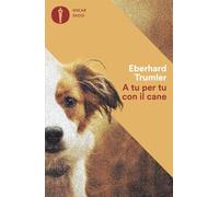 A tu per tu con il cane (Oscar saggi)