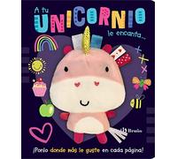 A tu unicornio le encanta...: ¡Ponlo donde más le guste en cada página! (Castellano - A PARTIR DE 0 AÑOS - MANIPULATIVOS (LIBROS PARA TOCAR Y JUGAR), POP-UPS - Otros libros)