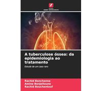 A tuberculose óssea: da epidemiologia ao tratamento