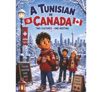 A Tunisian in Canada: A heartwarming multicultural children's book about immigration, friendship, discovering snow, and embracing dual heritage for kids ages 5 to 10
