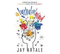 A Turbulent Mind: A Poetry Collection of a Mother's Journey with Alzheimer's