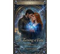 A Turning of Fate: Book Three of The Time Traveler Series (The Time Traveler: Book One of the Time Traveler Series)