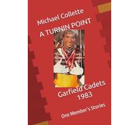A TURNING POINT - Garfield Cadets 1983: One Member’s Stories