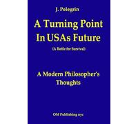 A TURNING POINT ON USAs FUTURE: A Battle for Survival