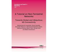 A Tutorial on Non-Terrestrial Networks: Towards Global and Ubiquitous 6G Connectivity (Foundations and Trends® in Engineering)