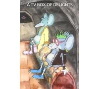 A TV BOX OF DELIGHTS: A GOLDEN AGE OF BRITISH CHILDREN'S TV