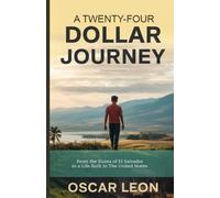 A Twenty-four Dollar Journey: From the Slums of El Salvador to a Life Built in The United States