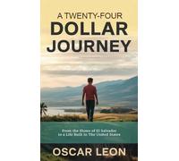 A Twenty-four Dollar Journey: From the Slums of El Salvador to a Life Built in The United States