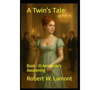 A Twin's Tale: Book - III Annabelle's Awakening