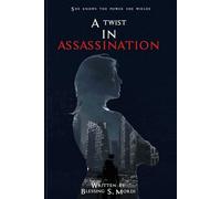 A TWIST IN ASSASSINATION: She knows the power she wields: 1 (The Twisted Hearts Series)